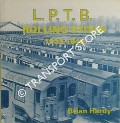 L.P.T.B. [London Passenger Transport Board] Rolling Stock 1933 - 1948 by HARDY, Brian 